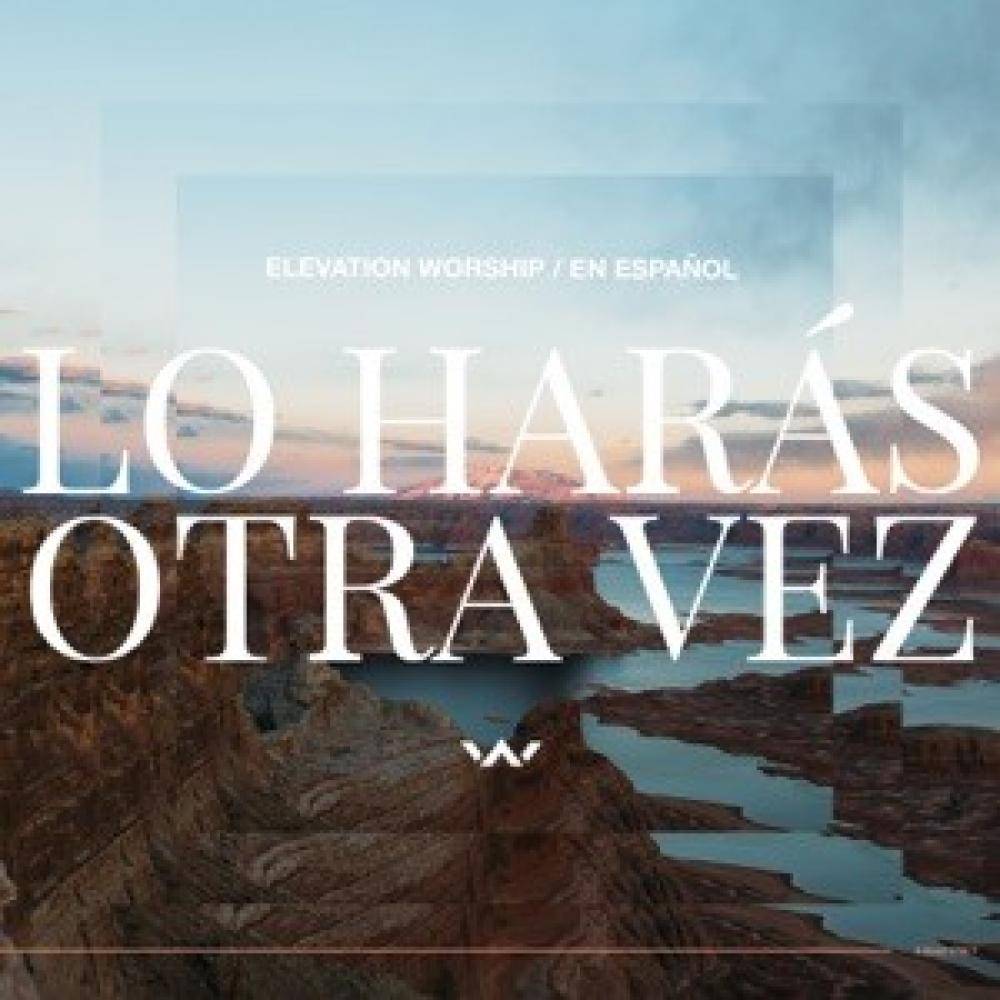 ELEVATION WORSHIP | Lo Harás Otra Vez (Do It Again) Chords Guitar Piano and  Lyrics - Guitar Chords Lyrics
