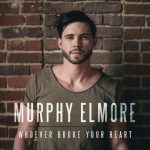 Whoever Broke Your Heart Chords Guitar Piano and Lyrics  | MURPHY ELMORE