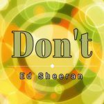 Ed Sheeran Don’t Chords Guitar Piano and Lyrics